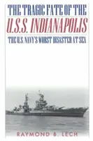 Das tragische Schicksal der U.S.S. Indianapolis: Die schlimmste Katastrophe der U.S. Navy auf See - The Tragic Fate of the U.S.S. Indianapolis: The U.S. Navy's Worst Disaster at Sea