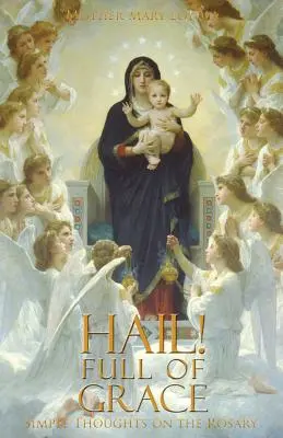 Ave! Voll der Gnade: Einfache Gedanken über den Rosenkranz - Hail! Full of Grace: Simple Thoughts on the Rosary