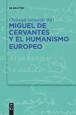 Miguel de Cervantes und der europäische Humanismus - Miguel de Cervantes y el humanismo europeo