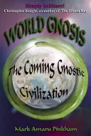 Welt-Gnosis: Die kommende gnostische Zivilisation - World Gnosis: The Coming Gnostic Civilization