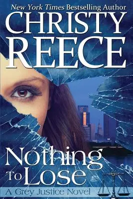 Nichts zu verlieren: Ein Grey-Justice-Roman - Nothing To Lose: A Grey Justice Novel