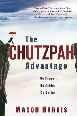 Der Chutzpah-Vorteil: Größer gehen. Sei kühner. Mach es besser. - The Chutzpah Advantage: Go Bigger. Be Bolder. Do Better.