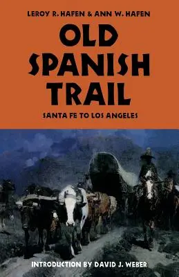 Der alte spanische Pfad: Von Santa Fe nach Los Angeles - Old Spanish Trail: Santa Fe to Los Angeles