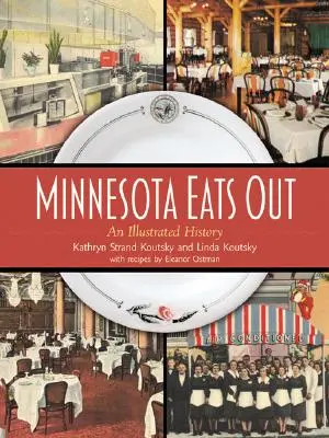 Minnesota isst auswärts: Eine illustrierte Geschichte - Minnesota Eats Out: An Illustrated History