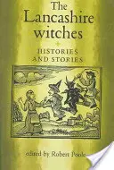 Die Hexen von Lancashire: Geschichten und Erzählungen - The Lancashire Witches: Histories and Stories