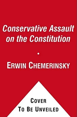 Der konservative Angriff auf die Verfassung - The Conservative Assault on the Constitution