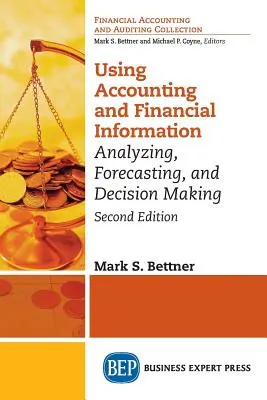 Verwendung von Buchhaltungs- und Finanzinformationen: Analysieren, Prognostizieren und Entscheiden - Using Accounting & Financial Information: Analyzing, Forecasting, and Decision Making