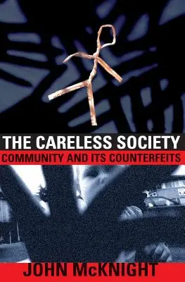 Die sorglose Gesellschaft: Gemeinschaft und ihre Fälschungen - The Careless Society: Community and Its Counterfeits