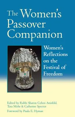The Women's Passover Companion: Überlegungen von Frauen zum Fest der Freiheit - The Women's Passover Companion: Women's Reflections on the Festival of Freedom