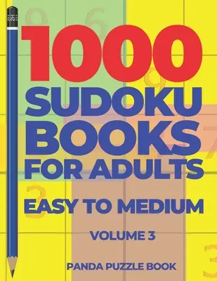1000 Sudoku-Bücher für Erwachsene leicht bis mittelschwer - Band 3: Denkspiele für Erwachsene - Logikspiele für Erwachsene - 1000 Sudoku Books For Adults Easy To Medium - Volume 3: Brain Games for Adults - Logic Games For Adults