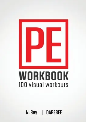 P.E. Workbook - 100 Workouts: Visuelle Workouts ohne Geräte für den Sportunterricht - P.E. Workbook - 100 Workouts: No-Equipment Visual Workouts for Physical Education