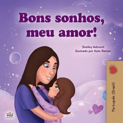 Sweet Dreams, My Love (Portugiesisches Kinderbuch für Kinder - Brasilien): Brasilianisches Portugiesisch - Sweet Dreams, My Love (Portuguese Children's Book for Kids -Brazil): Brazilian Portuguese