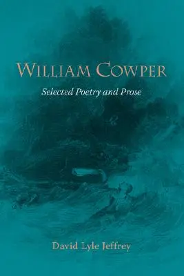 William Cowper: Ausgewählte Poesie und Prosa - William Cowper: Selected Poetry and Prose