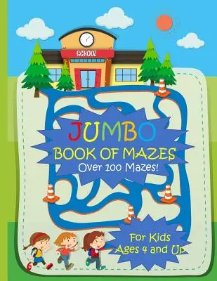 Jumbo-Labyrinthbuch für Kinder ab 4 Jahren Über 100 Labyrinthe: Jumbo-Labyrinth-Aktivitätsbuch mit sortierten Puzzles - Jumbo Book of Mazes for Kids Ages 4 and Up Over 100 Mazes: Jumbo Maze Activity Book with Assorted Puzzles