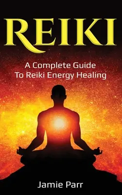 Reiki: Ein kompletter Leitfaden für die Reiki-Energieheilung - Reiki: A Complete Guide to Reiki Energy Healing