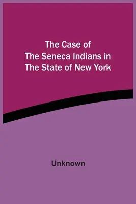 Der Fall der Seneca-Indianer im Staat New York - The Case Of The Seneca Indians In The State Of New York