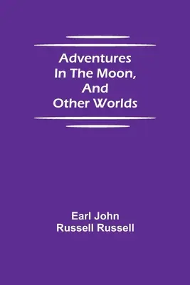 Abenteuer auf dem Mond und in anderen Welten - Adventures in the Moon, and Other Worlds