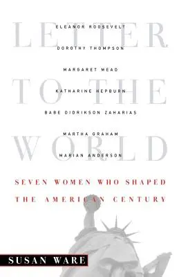 Brief an die Welt: Sieben Frauen, die das amerikanische Jahrhundert prägten - Letter to the World: Seven Women Who Shaped the American Century