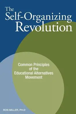 Die selbstorganisierende Revolution: Gemeinsame Prinzipien der Bewegung für Bildungsalternativen - The Self-Organizing Revolution: Common Principles of the Educational Alternatives Movement