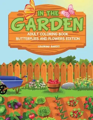 In The Garden: Erwachsenen-Malbuch Schmetterlinge und Blumen Edition - In The Garden: Adult Coloring Book Butterflies And Flowers Edition