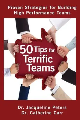 50 Tipps für großartige Teams: Bewährte Strategien für den Aufbau von Hochleistungsteams - 50 Tips for Terrific Teams: Proven Strategies for Building High Performance Teams