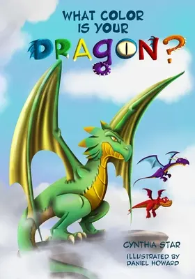 Welche Farbe hat dein Drache? Ein Drachenbuch über Freundschaft und Durchhaltevermögen. Eine magische Kindergeschichte, die Kindern beibringt, einen Drachen nicht aufzugeben. - What Color is Your Dragon?: A dragon book about friendship and perseverance. A magical children's story to teach kids about not giving up on a dre