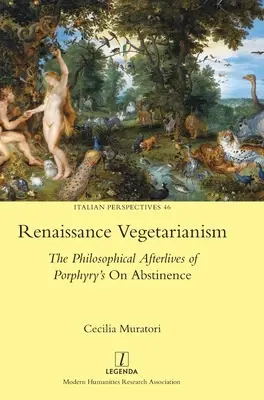 Vegetarismus der Renaissance: Das philosophische Nachleben von Porphyrs Über die Enthaltsamkeit - Renaissance Vegetarianism: The Philosophical Afterlives of Porphyry's On Abstinence