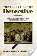 Der Aufstieg des Detektivs: Polizeidetektive im viktorianischen und edwardianischen England - The Ascent of the Detective: Police Sleuths in Victorian and Edwardian England