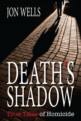 Der Schatten des Todes: Wahre Geschichten über Mord und Totschlag - Death's Shadow: True Tales of Homicide