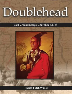 Doppelkopf: Letzter Chickamauga-Cherokee-Häuptling - Doublehead: Last Chickamauga Cherokee Chief