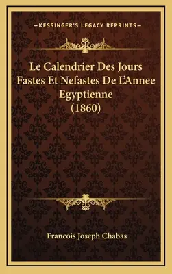 Der Kalender der Fasten- und Fastentage der ägyptischen Jahreszahl (1860) - Le Calendrier Des Jours Fastes Et Nefastes de L'Annee Egyptienne (1860)