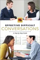 Effektive schwierige Gespräche: Eine Schritt-für-Schritt-Anleitung - Effective Difficult Conversations: A Step-by-Step Guide