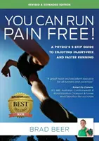 Sie können schmerzfrei laufen! Überarbeitete und erweiterte Ausgabe: Der 5-Schritte-Leitfaden eines Physiologen für ein verletzungsfreies und schnelleres Laufen - You Can Run Pain Free! Revised & Expanded Edition: A Physio's 5 step guide to enjoying injury-free and faster running