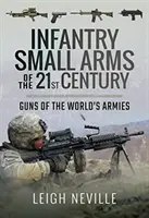 Infanterie-Handfeuerwaffen des 21. Jahrhunderts: Die Waffen der Armeen der Welt - Infantry Small Arms of the 21st Century: Guns of the World's Armies