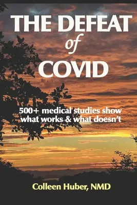 Die Niederlage von COVID: 500+ medizinische Studien zeigen, was funktioniert und was nicht - The Defeat of COVID: 500+ medical studies show what works & what doesn't