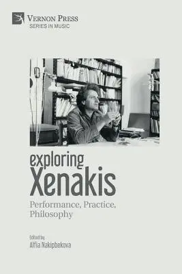 Xenakis erforschen: Aufführung, Praxis, Philosophie - Exploring Xenakis: Performance, Practice, Philosophy