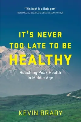 Es ist nie zu spät, gesund zu sein: Höchstmögliche Gesundheit im mittleren Alter - It's Never Too Late to Be Healthy: Reaching Peak Health in Middle Age
