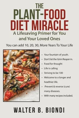 Das Wunder der Pflanzennahrung: Eine lebensrettende Fibel für Sie und Ihre Liebsten - The Plant-Food Diet Miracle: A Lifesaving Primer for You and Your Loved Ones