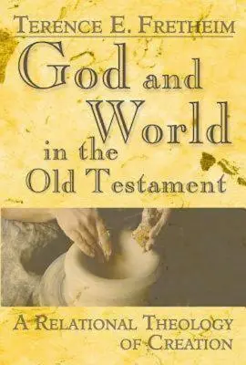 Gott und Welt im Alten Testament: Eine relationale Theologie der Schöpfung - God and World in the Old Testament: A Relational Theology of Creation