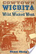 Cowtown Wichita und der wilde, böse Westen - Cowtown Wichita and the Wild, Wicked West