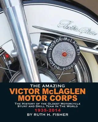 Das erstaunliche Victor McLaglen Motor Corps: Die Geschichte des ältesten Motorrad-Stunt- und Drillteams der Welt - The Amazing Victor McLaglen Motor Corps: The History of the Oldest Motorcycle Stunt and Drill Team in the World