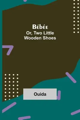 Bbe; Oder, Zwei kleine Holzschuhe - Bbe; Or, Two Little Wooden Shoes