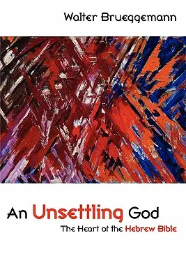 Ein unruhiger Gott: Das Herz der hebräischen Bibel - An Unsettling God: The Heart of the Hebrew Bible