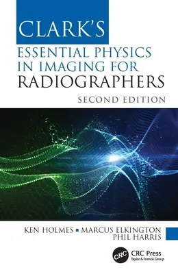 Clark's Essential Physics in Imaging für Röntgenassistenten - Clark's Essential Physics in Imaging for Radiographers