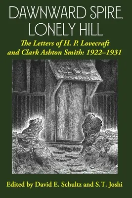 Die Morgenröte, der einsame Berg: Die Briefe von H. P. Lovecraft und Clark Ashton Smith: 1922-1931 (Band 1) - Dawnward Spire, Lonely Hill: The Letters of H. P. Lovecraft and Clark Ashton Smith: 1922-1931 (Volume 1)