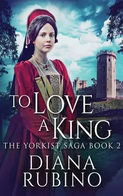 To Love A King: Hardcover-Ausgabe im Großdruck - To Love A King: Large Print Hardcover Edition