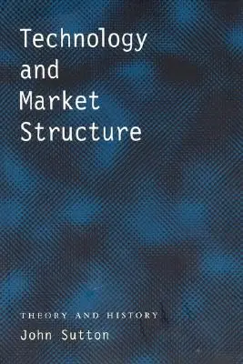 Technologie und Marktstruktur: Theorie und Geschichte - Technology and Market Structure: Theory and History