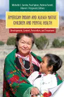 Psychische Gesundheit von Kindern amerikanischer und alaskanischer Ureinwohner: Entwicklung, Kontext, Prävention und Behandlung - American Indian and Alaska Native Children and Mental Health: Development, Context, Prevention, and Treatment