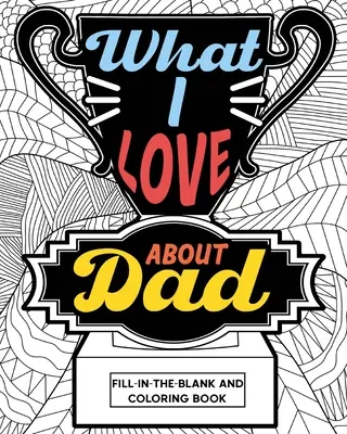 Was ich an Papa liebe Malbuch - What I Love About Dad Coloring Book