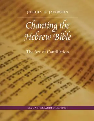 Das Singen der hebräischen Bibel, Zweite, erweiterte Auflage: Die Kunst der Kantillation - Chanting the Hebrew Bible, Second, Expanded Edition: The Art of Cantillation